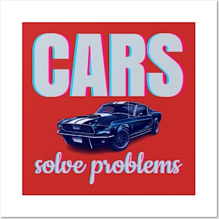 Cars solve problems Posters and Art